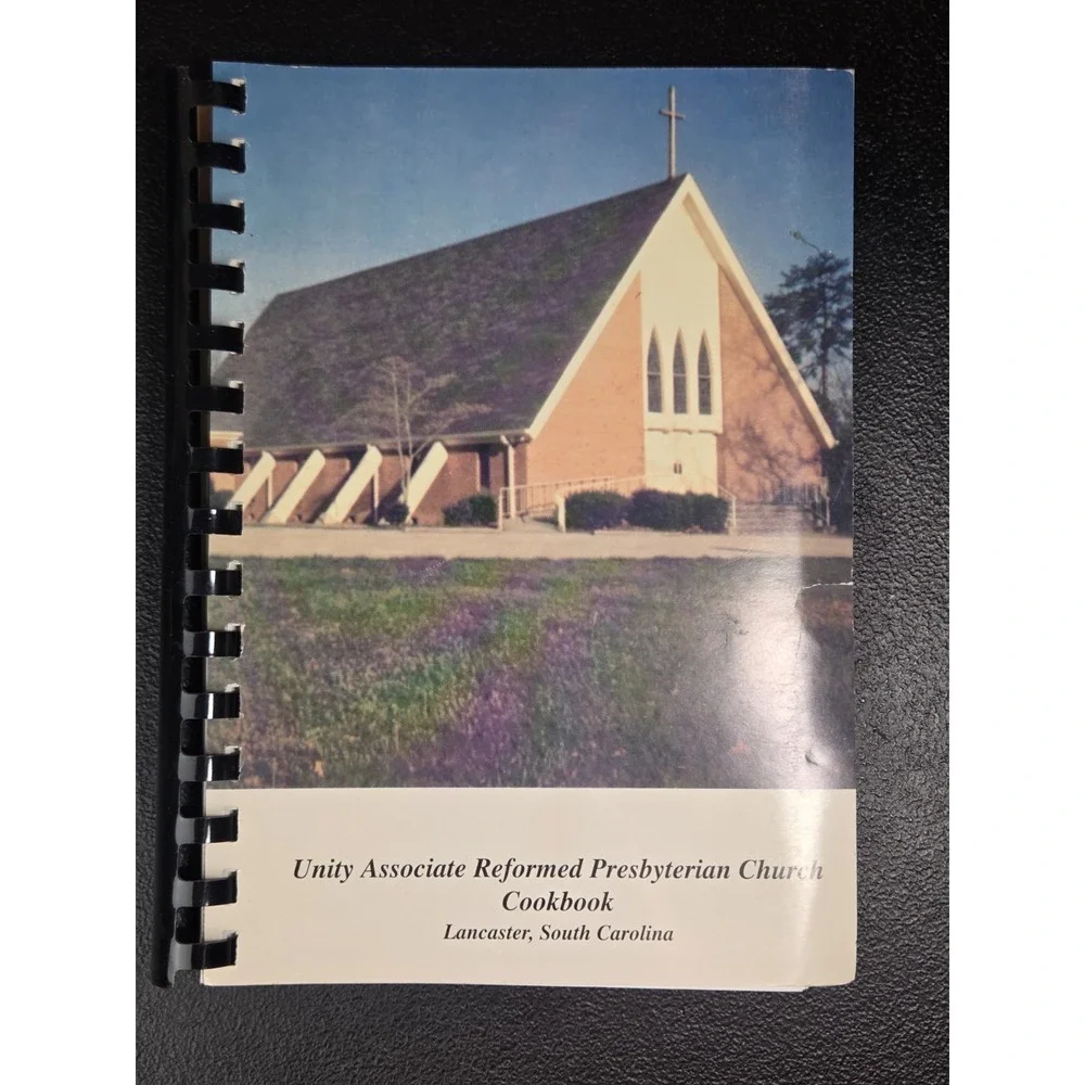 Unity Associate Reformed Presbyterian Church Cookbook Lancaster, SC‎ 1991 Spiral